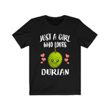 Just A Girl Who Loves Durian Fruit Adult Toddler Infant Kids Gift T-Shirt Image 1