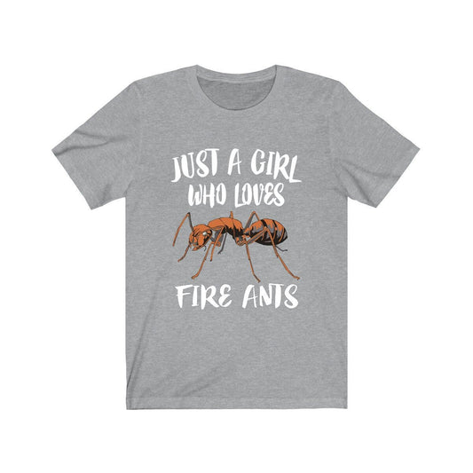 Just a girl who loves fire ants insect entomology lover tee