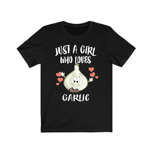 Just a girl who loves garlic vegan vegetable foodie lover tee