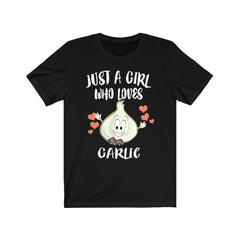 Just a girl who loves garlic vegan vegetable foodie lover tee