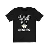 Just A Girl Who Loves Huskies Dogs Shirt, Husky Lover Shirt, Dog Lover Gift, Husky Shirt, Adult Toddler Infant Kids Gift T-Shirt Image 4
