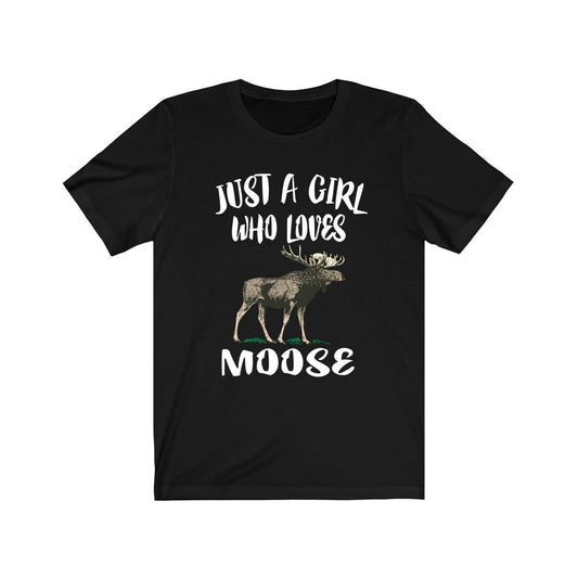 Just a girl who loves moose massive northern deer family tee