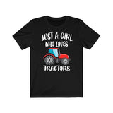 Just A Girl Who Loves Tractors Shirt, Tractor Lover Shirt, Tractor Shirt, Farm Lover Shirt, Adult Toddler Infant Kids Gift T-Shirt Image 1