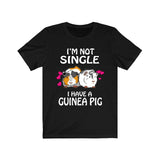 I'm Not Single I Have A Guinea Pigs Funny Shirt, Guinea Pig Owner Shirt, Guinea Pig Lover Gift, Guinea Pig Tee, Guinea Pig, Animal T-Shirt Image 2