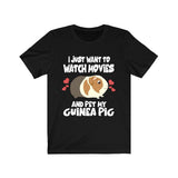 I Just Want To Watch Movies And Pet My Guinea Pig Funny Shirt, Guinea Pig Owner Shirt, Guinea Pig Lover Gift, Guinea Pig Tee, Animal T-Shirt Image 2