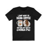 I Just Want To Drink Coffee And Hang Out With My Guinea Pig Shirt, Guinea Pig Owner Shirt, Guinea Pig Lover Gift, Guinea Pig Tee, Animal Image 1