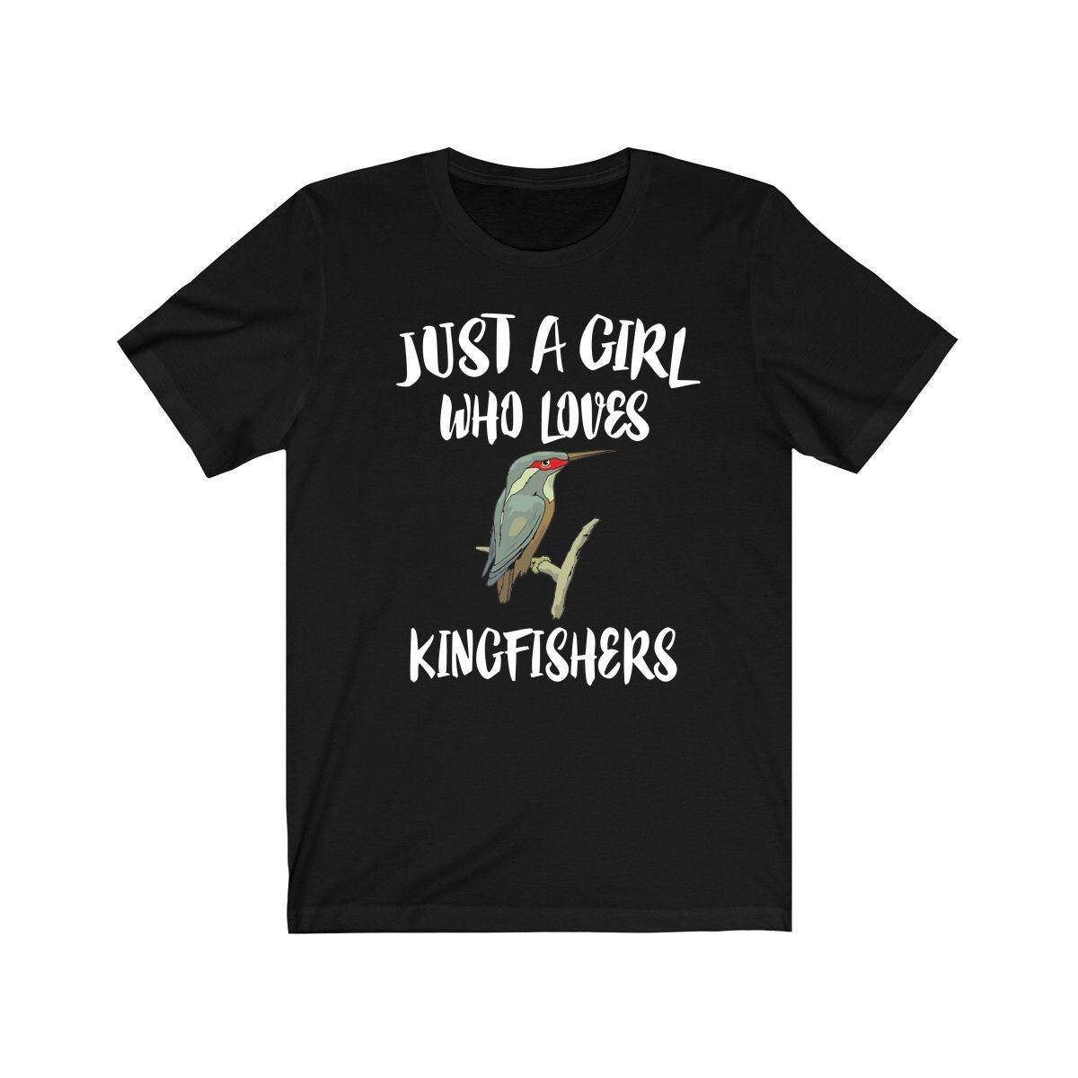 Just A Girl Who Loves Kingfishers Birds Shirt, Kingfisher Lover Shirt, Bird Lover Gift, Birding Shirt, Birds Tee, Animal Adult Kids Image 1
