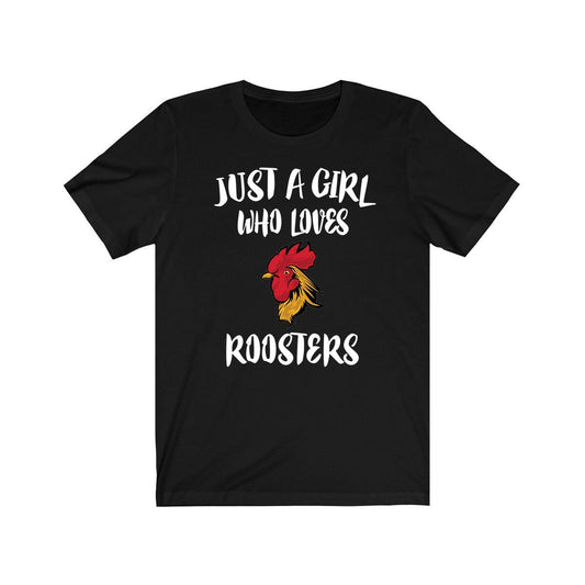 Just a girl who loves roosters farm crowing chicken bird tee