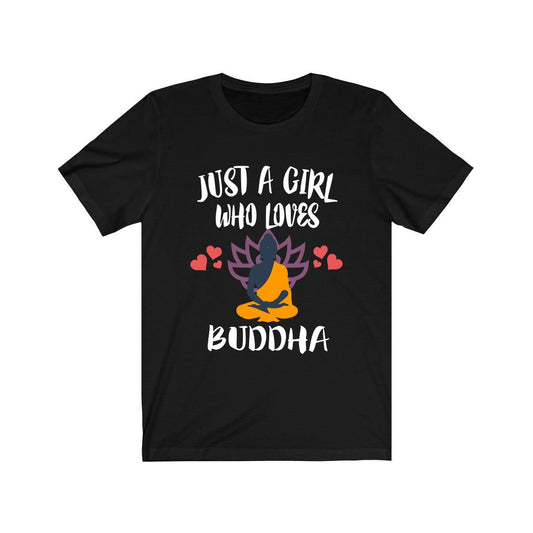 Just A Girl Who Loves Buddha Shirt - Buddha design
