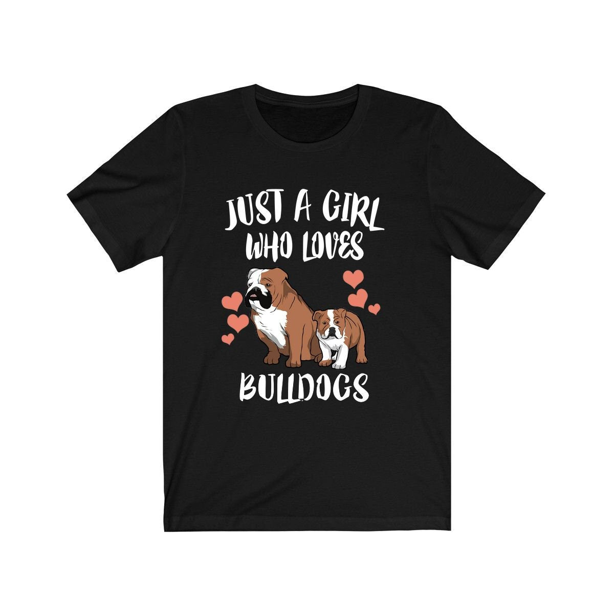 Just A Girl Who Loves Bulldogs Shirt, Bulldog Lover Gift, Dog Shirt Adult Toddler Infant Kids Gift T-Shirt Image 1