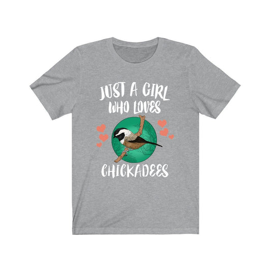 Just A Girl Who Loves Chickadees Birds Shirt - chickadee print design
