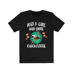 Just A Girl Who Loves Chickadees Birds Shirt - chickadee print design