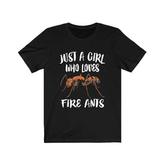 Just a girl who loves fire ants insect entomology lover tee