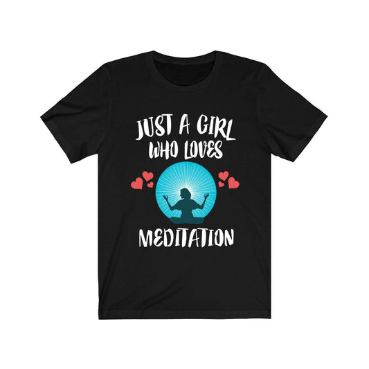 Just A Girl Who Loves Meditation Shirt - meditation design