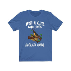 Just A Girl Who Loves American Robins Shirt - American Robin print design