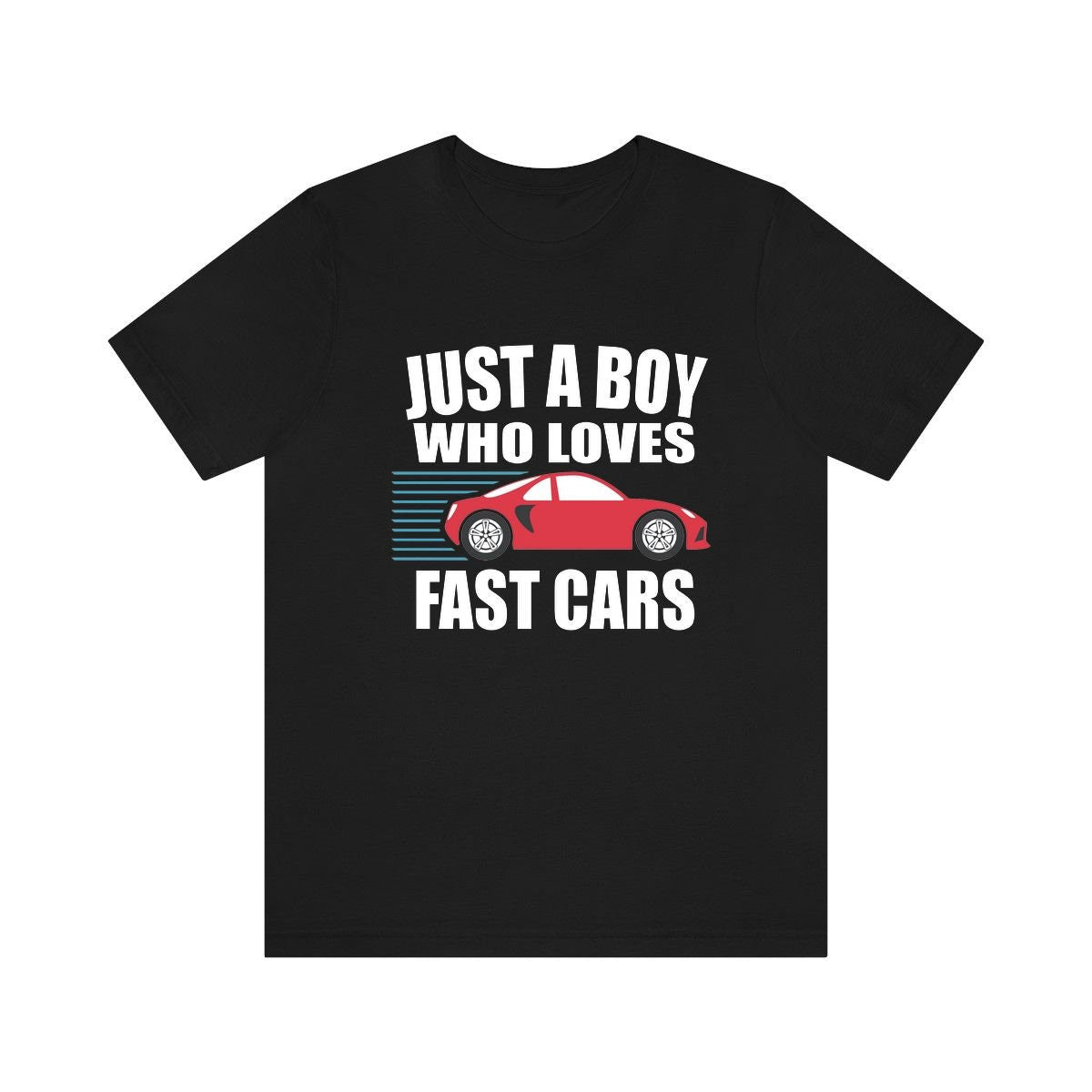 Just A Boy Who Loves Fast Cars Shirt, Car Lover Shirt, Racing Shirt, Car Gift, Animal Adult Kids T-Shirt Image 1