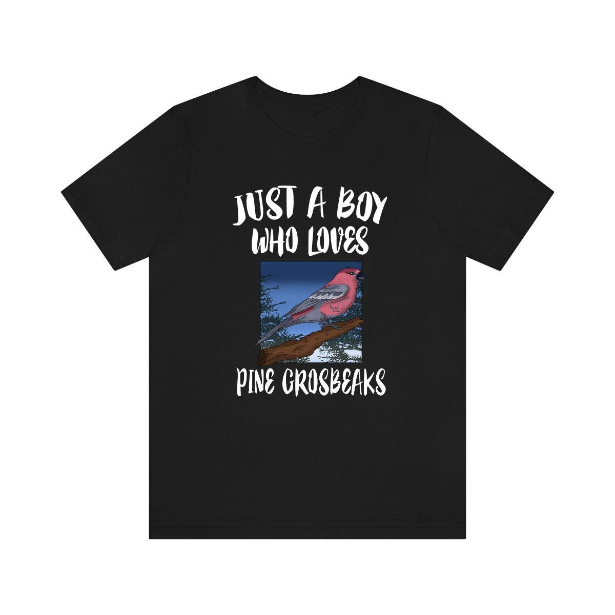Just A Boy Who Loves Pine Grosbeaks Shirt, Pine Grosbeak Lover Shirt, Bird Shirt, Birding Lover Gift, Animal Adult Kids T-Shirt Image 1