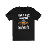 Just A Girl Who Loves Tarantulas Shirt, Tarantula Lover Shirt, Spider Shirt, Animal Lover Shirt, Adult Toddler Infant Kids Gift T-Shirt Image 1