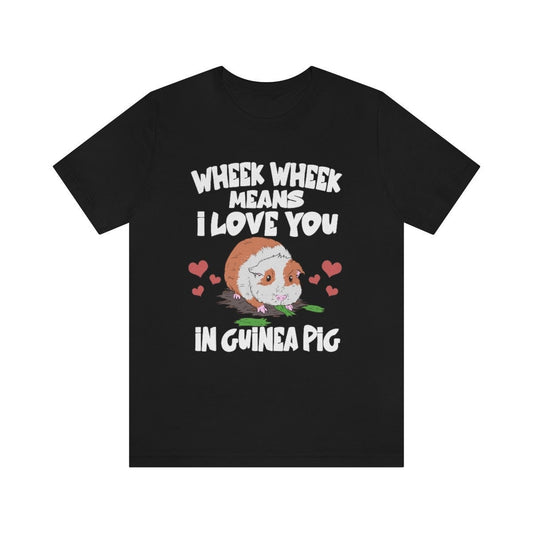 Wheek wheek means I love you in guinea pig cavy lover tee