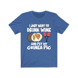 I Just Want To Drink Wine And Pet My Guinea Pig Shirt, Guinea Pig Owner Shirt, Guinea Pig Lover Gift, Guinea Pig Tee, Animal T-Shirt Image 4