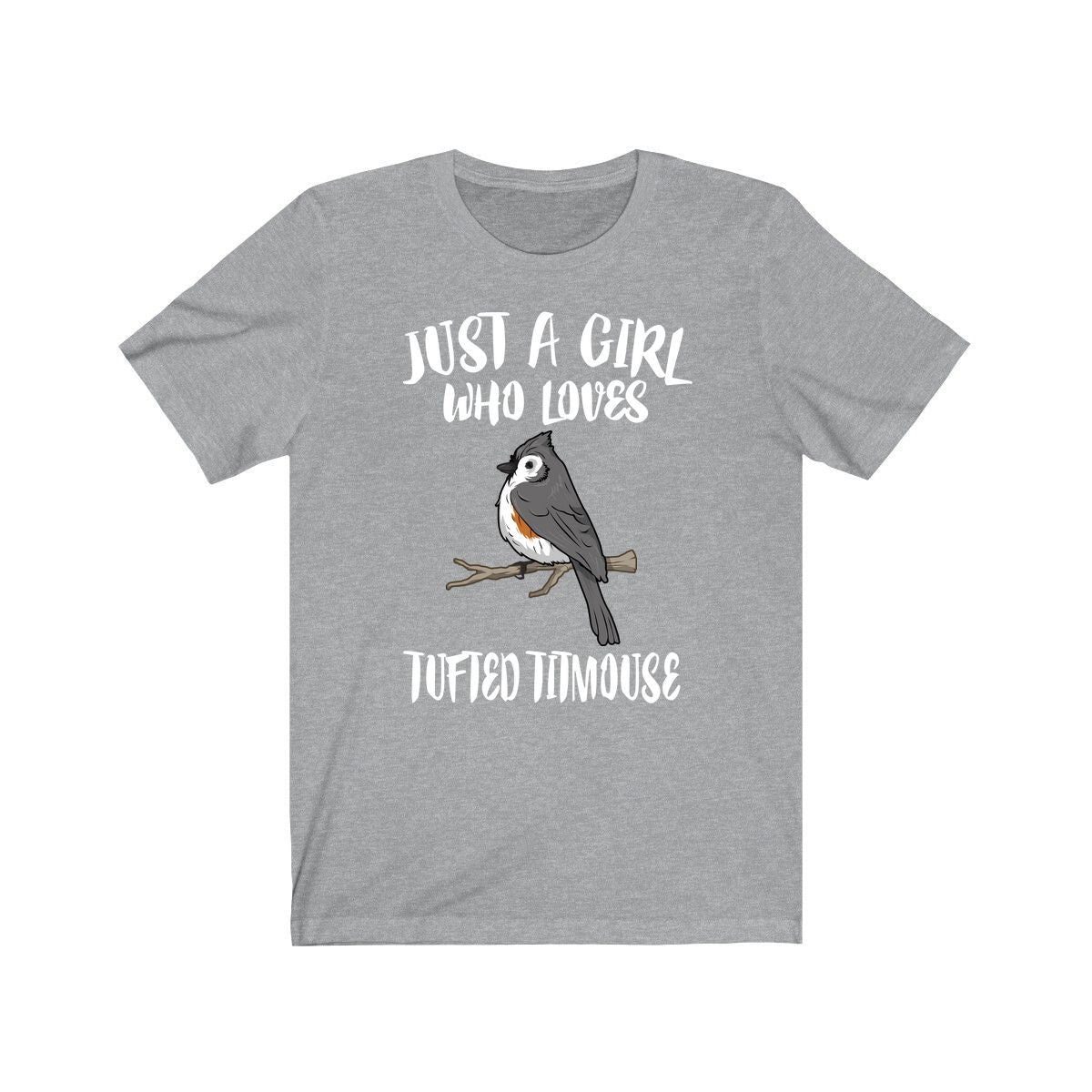 Just A Girl Who Loves Tufted Titmouse Bird Shirt, Bird Lover Shirt, Birding Lover Gift, Birding Shirt, Animal Adult Toddler Kids T-Shirt Image 1