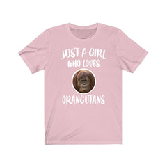 Just a girl who loves orangutans Borneo Sumatra great ape tee