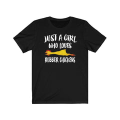 Just a girl who loves rubber chickens funny comedy prank lover tee