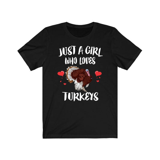 Just a girl who loves turkeys farm wild gobbler bird lover tee