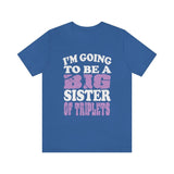 I'm Going To Be A Big Sister Of Triplets Shirt, Big Sister Of Triplets Shirt, Big Sister Of Triplets Gift, Announcement Gift T-Shirt Image 3