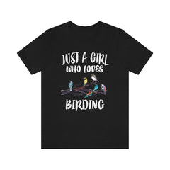Just A Girl Who Loves Birding Birds Shirt - birding print design