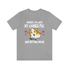 Sorry I am late my guinea pig was sitting on me funny cavy lover tee