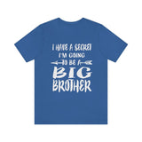 I Have A Secret I'm Going To Be A Big Brother Shirt, Big Brother Shirt, Big Brother Gift, Big Brother Announcement Gift T-Shirt Image 3