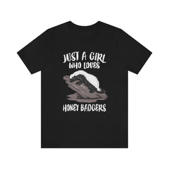 Just A Girl Who Loves Honey Badgers Shirt - honey badger print design