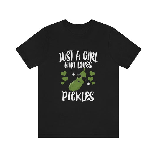 Just a girl who loves pickles vegan vegetable foodie tee