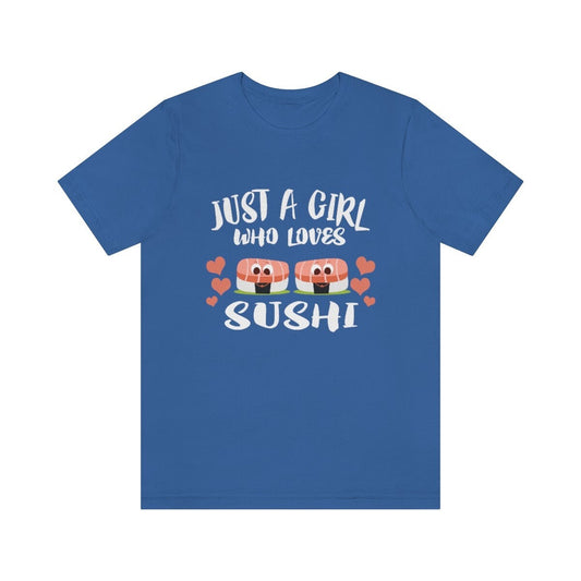 Just a girl who loves sushi Japanese food foodie lover tee