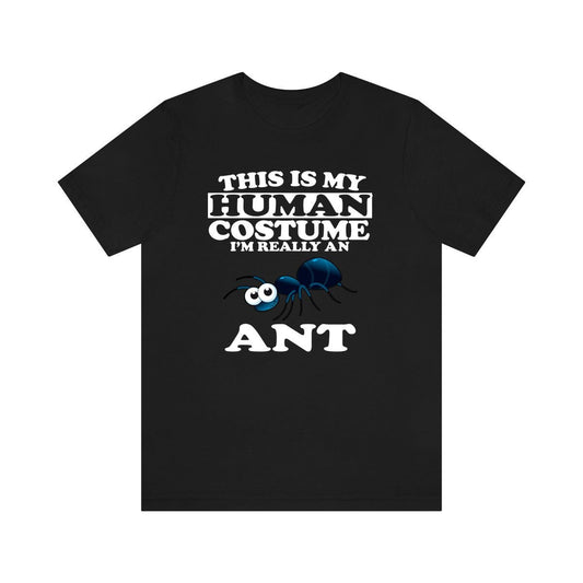 This is my human costume I am really an ant social insect tee