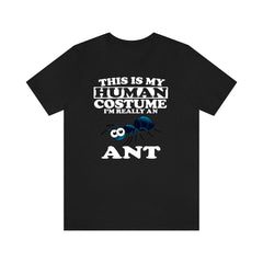 This is my human costume I am really an ant social insect tee