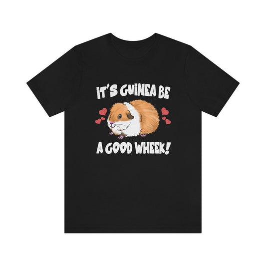 It's Guinea Be A Good Wheek Shirt - guinea pig print design