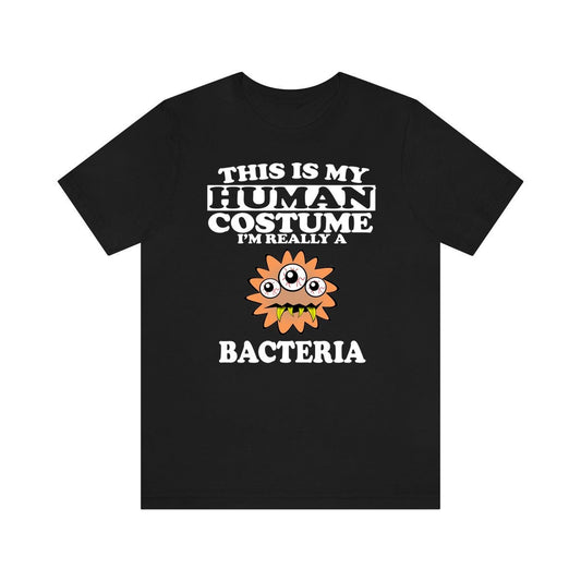 This Is My Human Costume I'm Really A Bacteria Shirt - bacteria print design