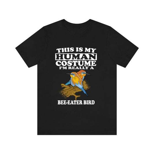 This is my human costume I am really a bee eater tropical bird tee