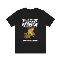 This is my human costume I am really a bee eater tropical bird tee