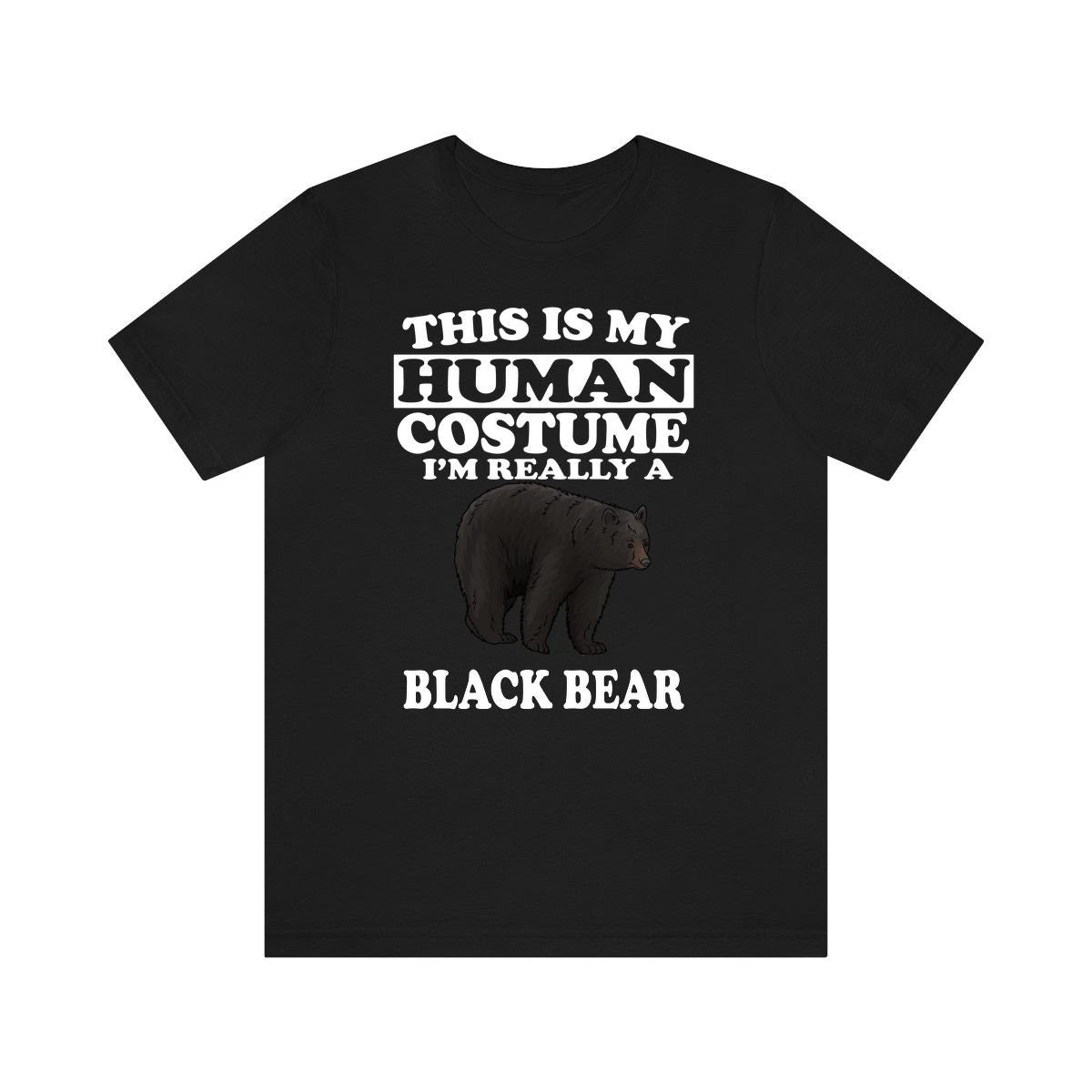 This Is My Human Costume I'm Really A Black Bear Shirt - black bear print design
