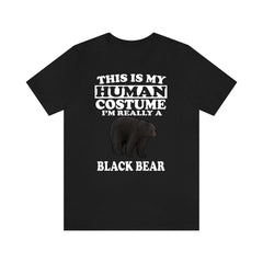 This Is My Human Costume I'm Really A Black Bear Shirt - black bear print design