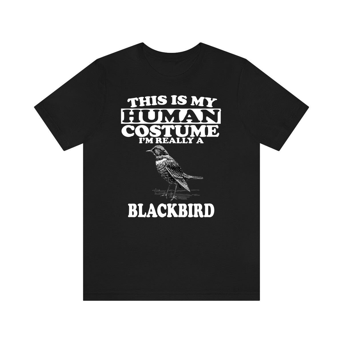 This Is My Human Costume I'm Really A Blackbird Bird Shirt, Blackbird Lover Shirt, Birding Shirt, Bird Lover Gift, Animal Gift Image 2