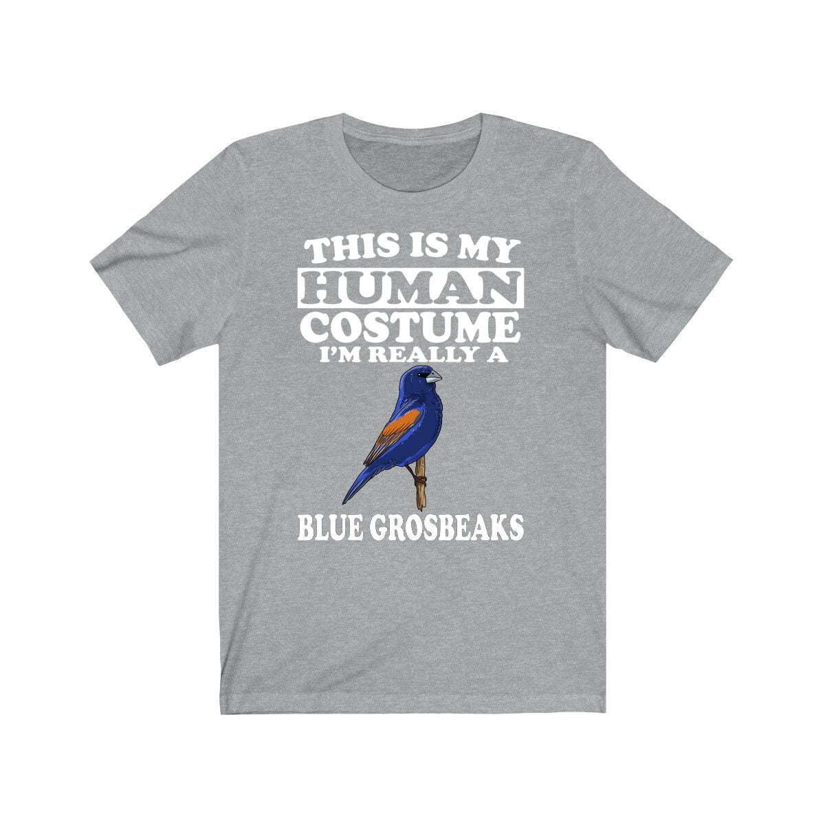 This Is My Human Costume I'm Really A Blue Grosbeaks Shirt, Grosbeaks Lover Shirt, Birding Shirt, Bird Lover Gift, Animal Gift Image 1