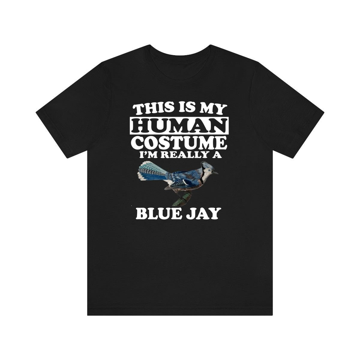 This Is My Human Costume I'm Really A Blue Jays Shirt, Blue Jay Lover Shirt, Birding Shirt, Bird Lover Gift, Animal Gift Image 4