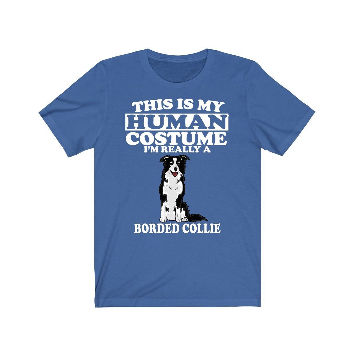 This Is My Human Costume I'm Really A Border Collie Dog Shirt, Border Collie Lover Shirt, Border Collie Shirt, Dog Lover Gift, Animal Gift Image 3