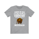 This Is My Human Costume I'm Really A Buffalo Shirt, Buffalo Lover Shirt, Buffalo Shirt, Buffalo Lover Gift, Animal Gift Image 1