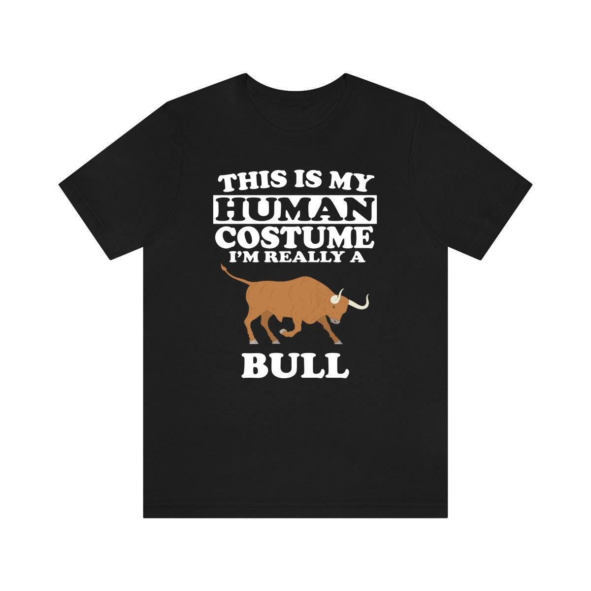 This Is My Human Costume I'm Really A Bull Shirt, Bull Lover Shirt, Bull Shirt, Bull Lover Gift, Animal Gift Image 1