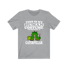 This Is My Human Costume I'm Really A Caterpillar Shirt - caterpillar print design
